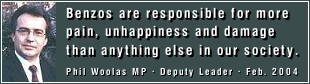 Benzos are responsible for more pain,
unhappiness and damage than
anything else in our society.
- Phil Woolas MP